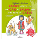 Agora Escolhe… Correr veloz como um Cão ou Saltar bem alto como um Gato?