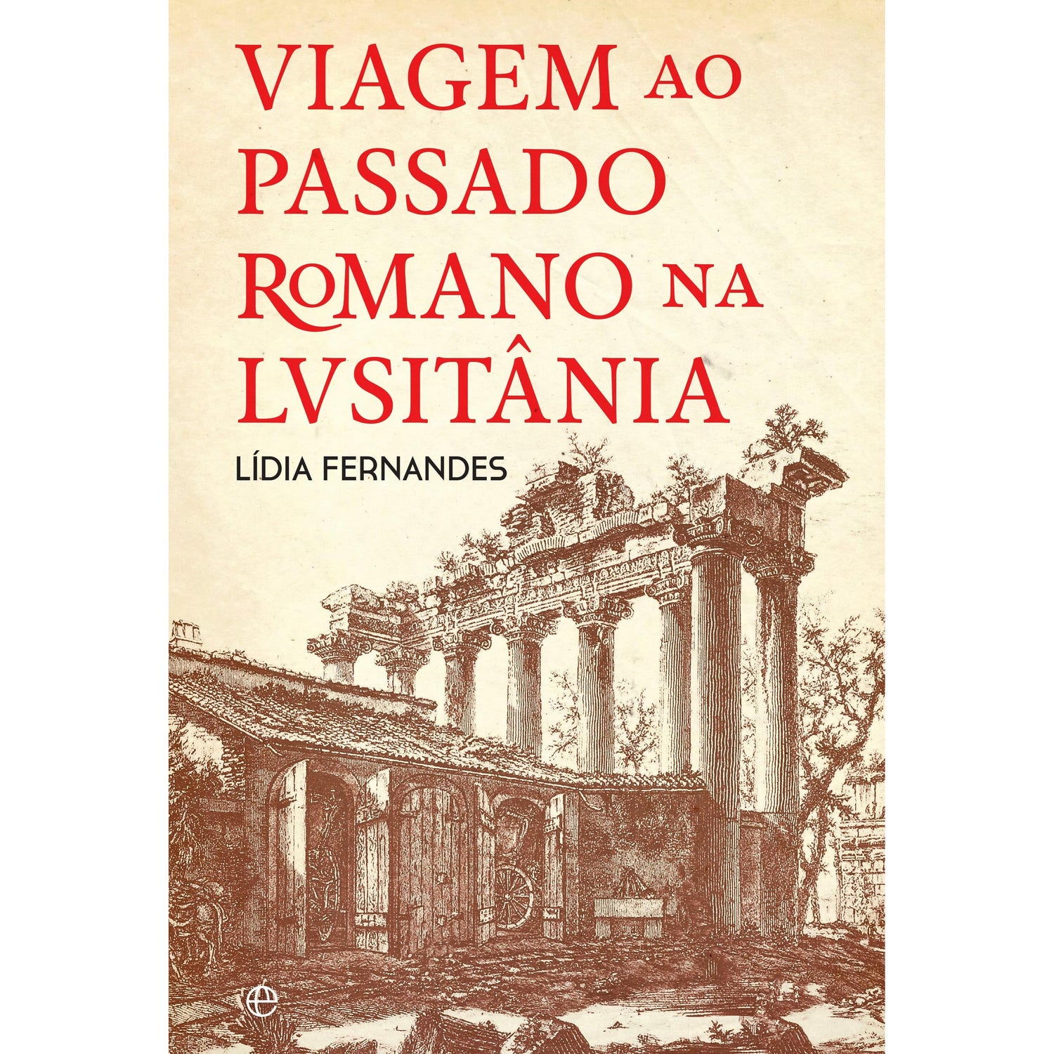 Viagem ao Passado Romano na Lusitânia de Lídia Fernandes