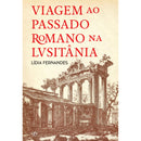 Viagem ao Passado Romano na Lusitânia de Lídia Fernandes