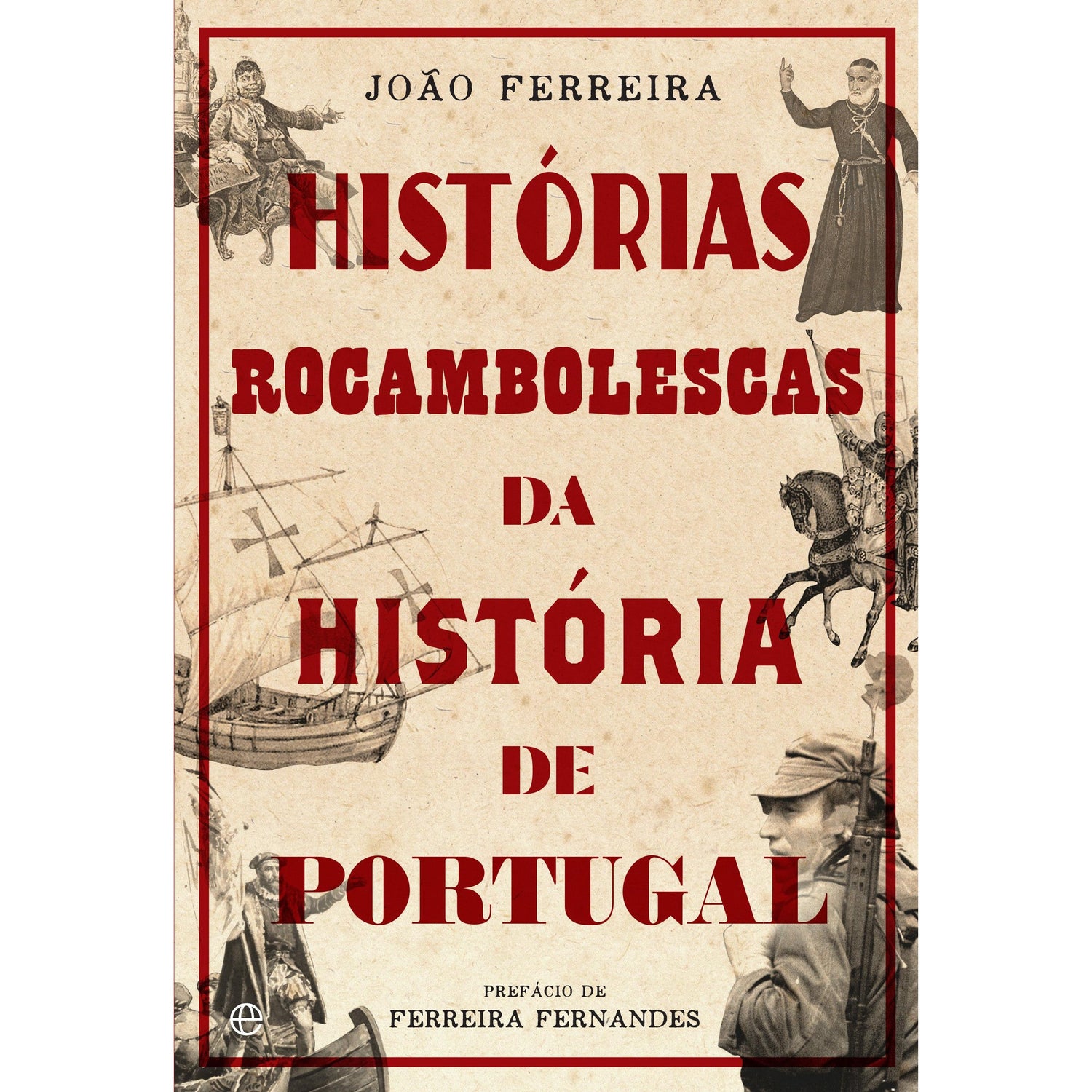 Histórias Rocambolescas da História de Portugal de João Ferreira