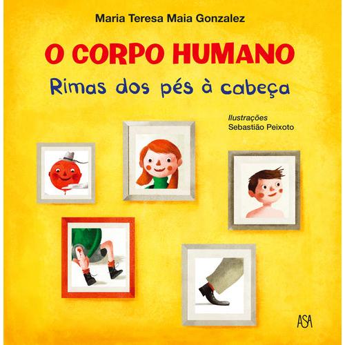 O Corpo Humano - Rimas dos Pés à Cabeça de Maria Teresa Maia Gonzalez