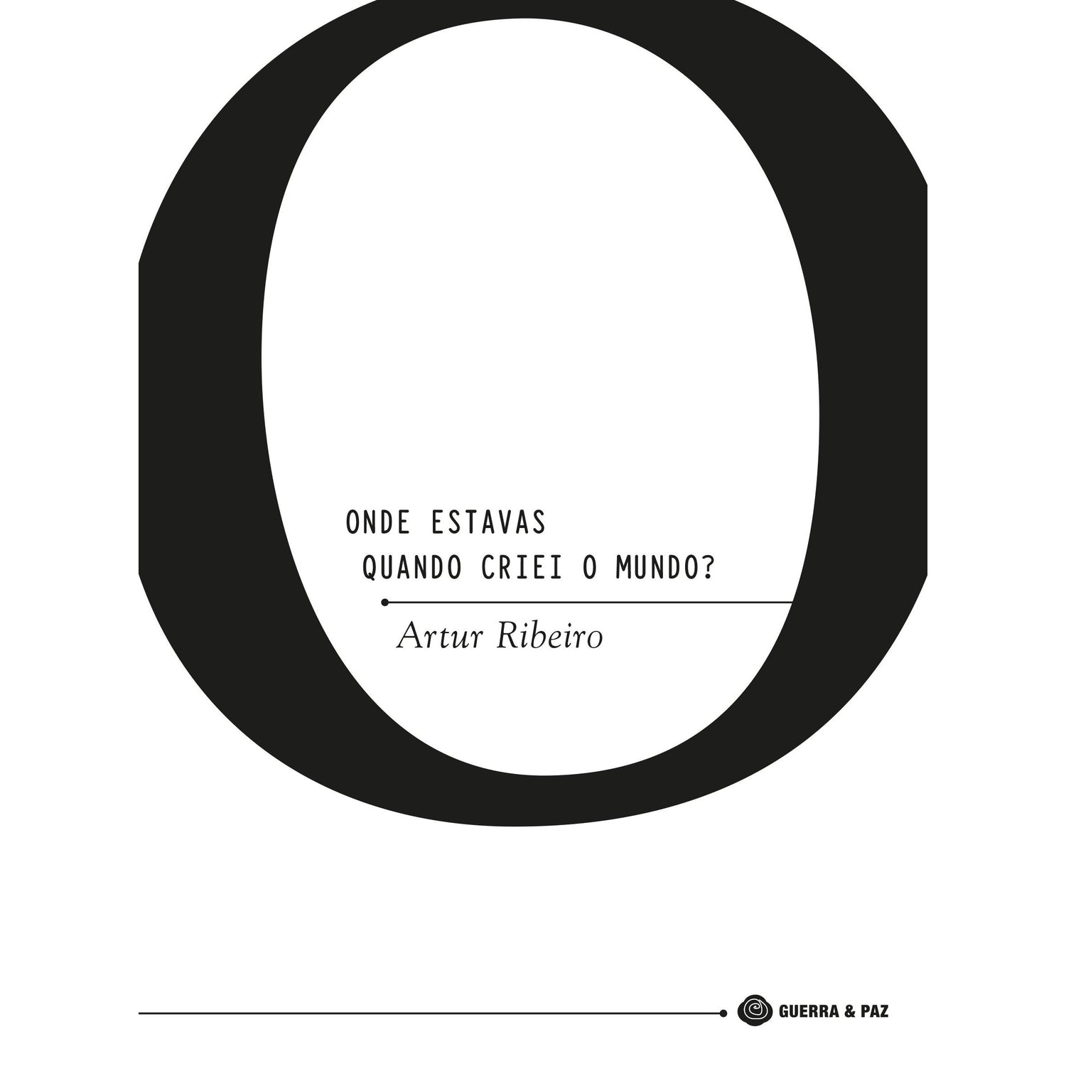 Onde Estavas Quando Criei o Mundo de Artur Ribeiro