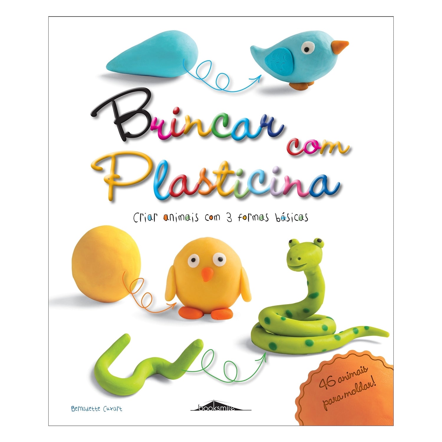 Brincar com Plasticina: Criar Animais com 3 Formas Básicas de Bernadette Cuxart