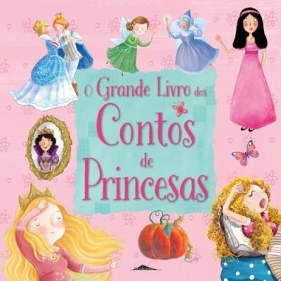 O Grande Livro dos Contos de Princesas de Vários Autores - (3ª Edição)