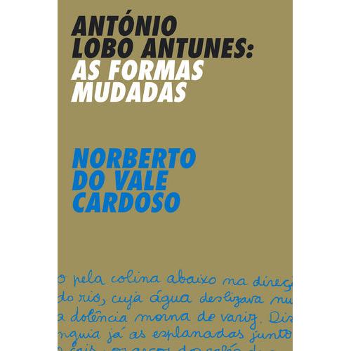 António Lobo Antunes - As Formas Mudadas de Norberto do Vale Cardoso