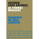 António Lobo Antunes - As Formas Mudadas de Norberto do Vale Cardoso