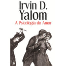 A Psicologia do Amor de Irvin D. Yalom