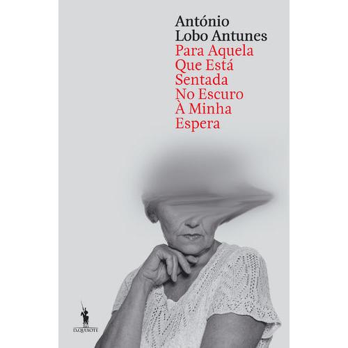 Para Aquela que Está Sentada no Escuro à Minha Espera de António Lobo Antunes