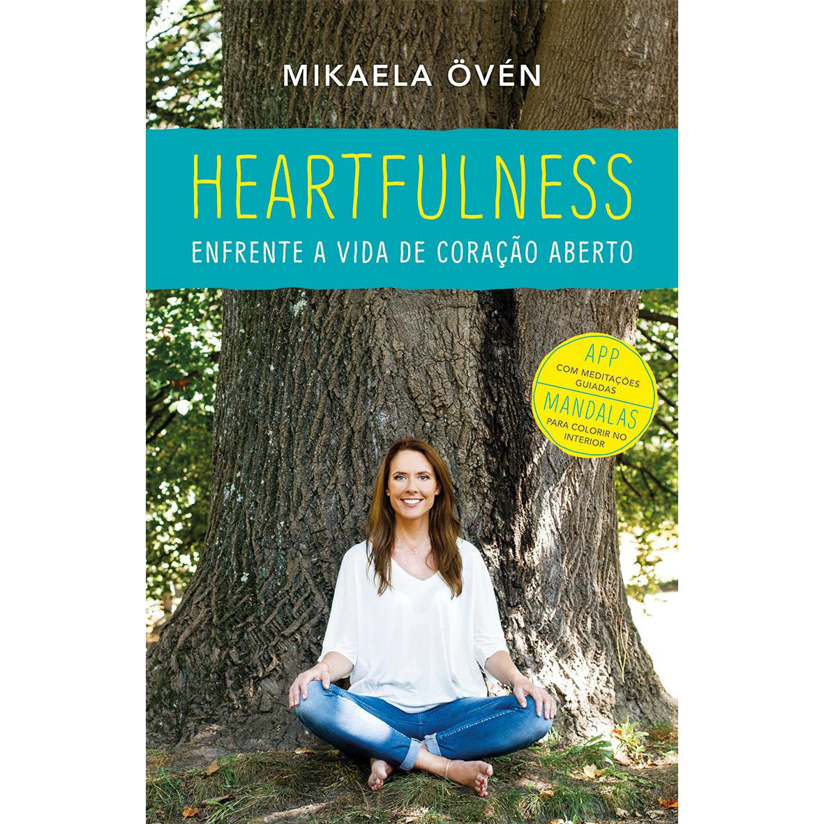 Heartfulness - Enfrente a Vida de Coração Aberto de Mikaela Övén