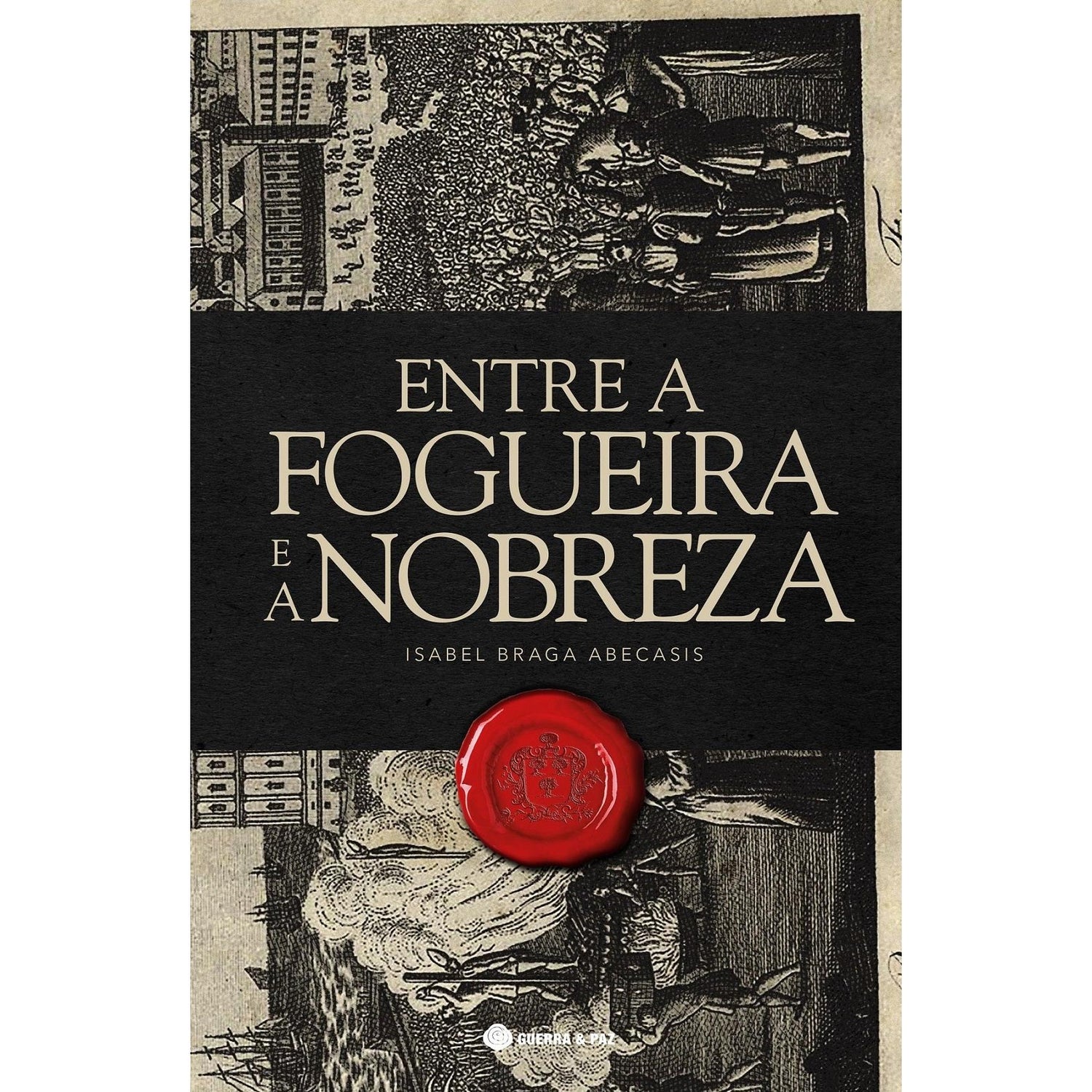 Entre a Fogueira e a Nobreza de Maria Isabel Braga Abecasis