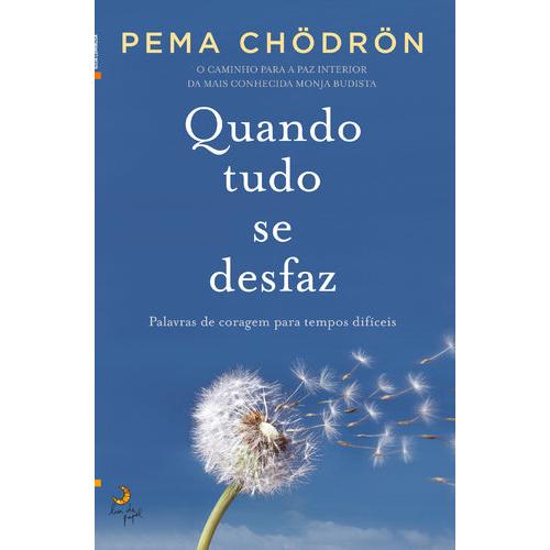 Quando Tudo se Desfaz de Pema Chödrön
