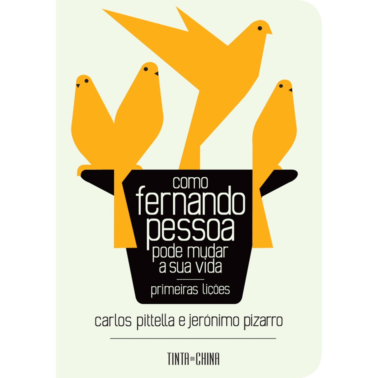 Como Fernando Pessoa Pode Mudar a Sua Vida de Carlos Pittella e Jerónimo Pizarro
