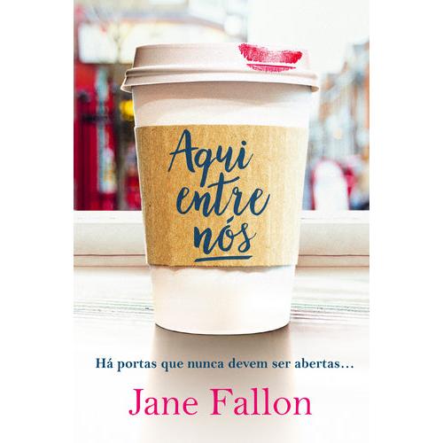 Aqui Entre Nós de Jane Fallon