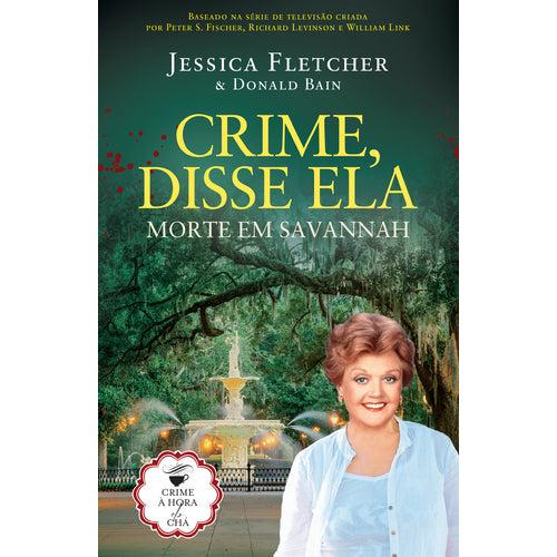 Crime, Disse Ela - Morte em Savannah de Jessica Fletcher