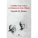 A Mulher-sem-cabeça e o Homem-do-mau-olhado de Gonçalo M. Tavares