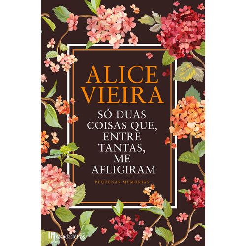 Só Duas Coisas Que, Entre Tantas, Me Afligiram de Alice Vieira