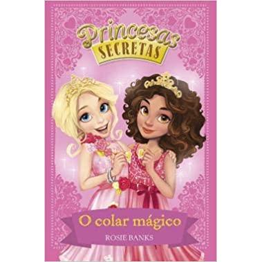 Princesas Secretas - o Colar Mágico de Rosie Banks