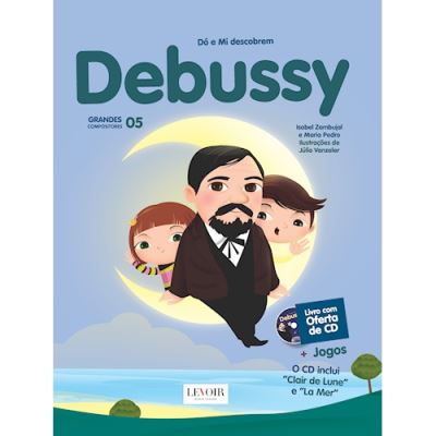Grandes Compositores - Debussy de Maria Pedro e Isabel Zambujal
