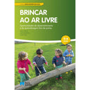 Brincar ao Ar Livre de Helen Bilton, Gabriela Bento e Gisela Dias