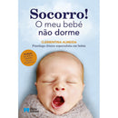 Socorro! O Meu Bebé Não Dorme de Clementina Almeida