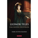 Uma Rainha Inesperada - Leonor Teles de Isabel de Pina Baleiras