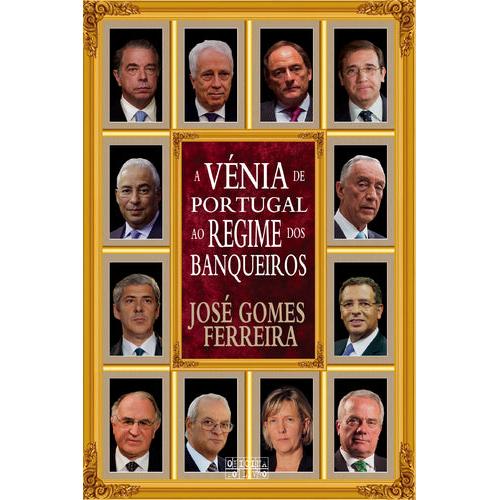 A Vénia de Portugal ao Regime dos Banqueiros de José Gomes Ferreira