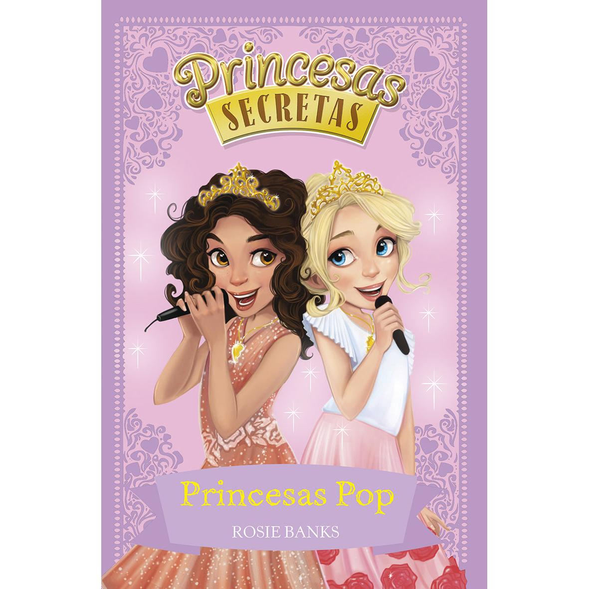 Princesas Pop de Rosie Banks - Princesas Secretas - N.º 4