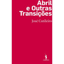 Abril e Outras Transições de José Cutileiro