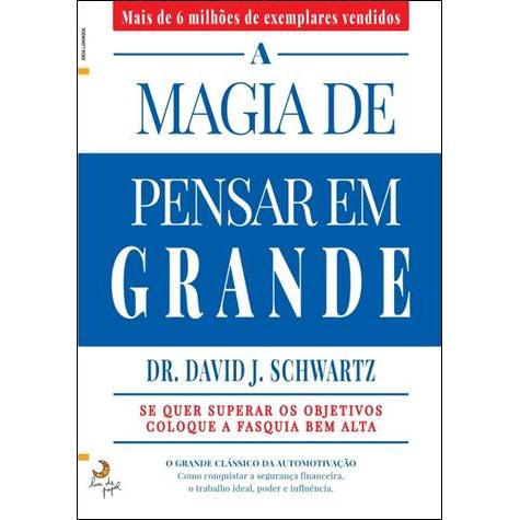 A Magia de Pensar em Grande de David J. Schwartz