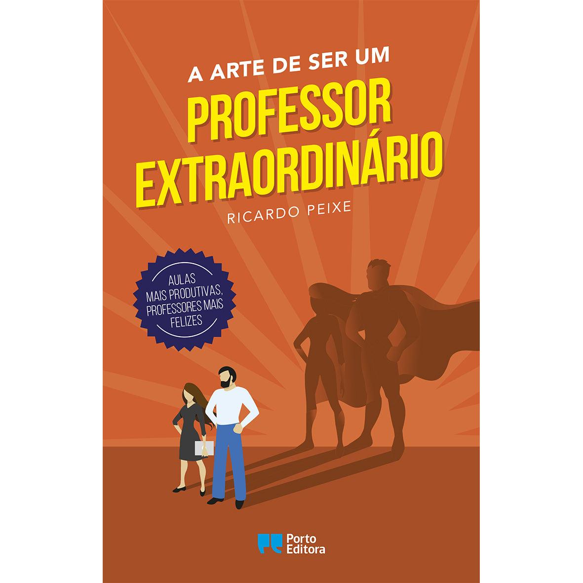A Arte de ser um Professor Extraordinário de Ricardo Peixe
