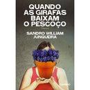 Quando as Girafas Baixam o Pescoço de Sandro William Junqueira