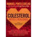 Colesterol - Mitos e Realidade de Manuel Pinto Coelho