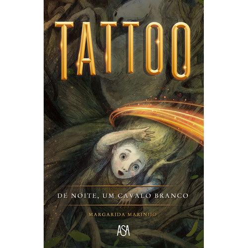 Tattoo - De Noite, Um Cavalo Branco de Margarida Marinho