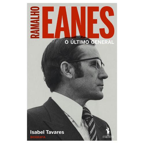 Ramalho Eanes - O Último General de Isabel Tavares