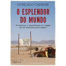 O Esplendor do Mundo de Gonçalo Cadilhe - 99 Destinos e Experiências de Viagem que Me Marcaram para Sempre