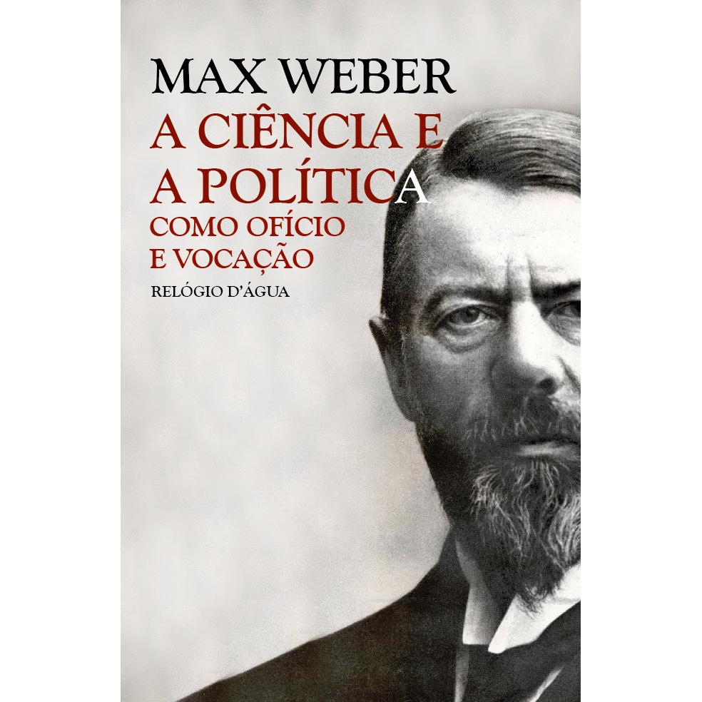 A Ciência e a Política como Ofício e Vocação de Max Weber