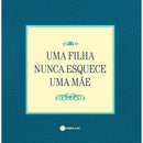 Uma Filha Nunca Esquece Uma Mãe