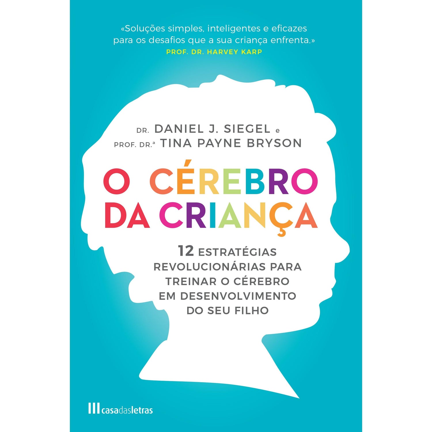 O Cérebro da Criança de Daniel J. Siegel e Tina Payne Bryson