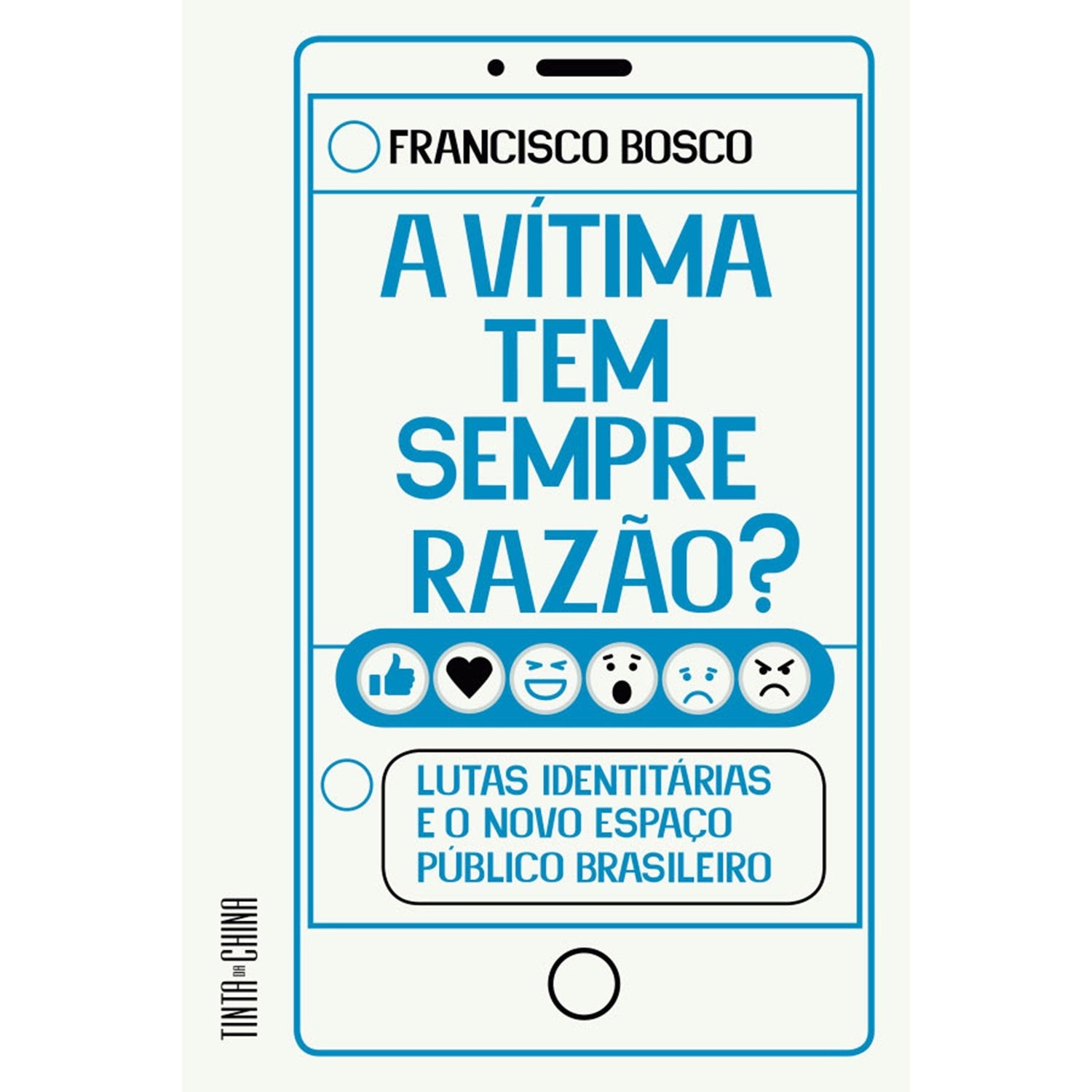 A Vítima Tem Sempre Razão? de Francisco Bosco