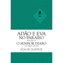 Adão e Eva no Paraíso Seguido de o Senhor Diabo e Outros Contos de Eça de Queiroz