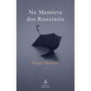 Na Memória dos Rouxinóis de Filipa Martins