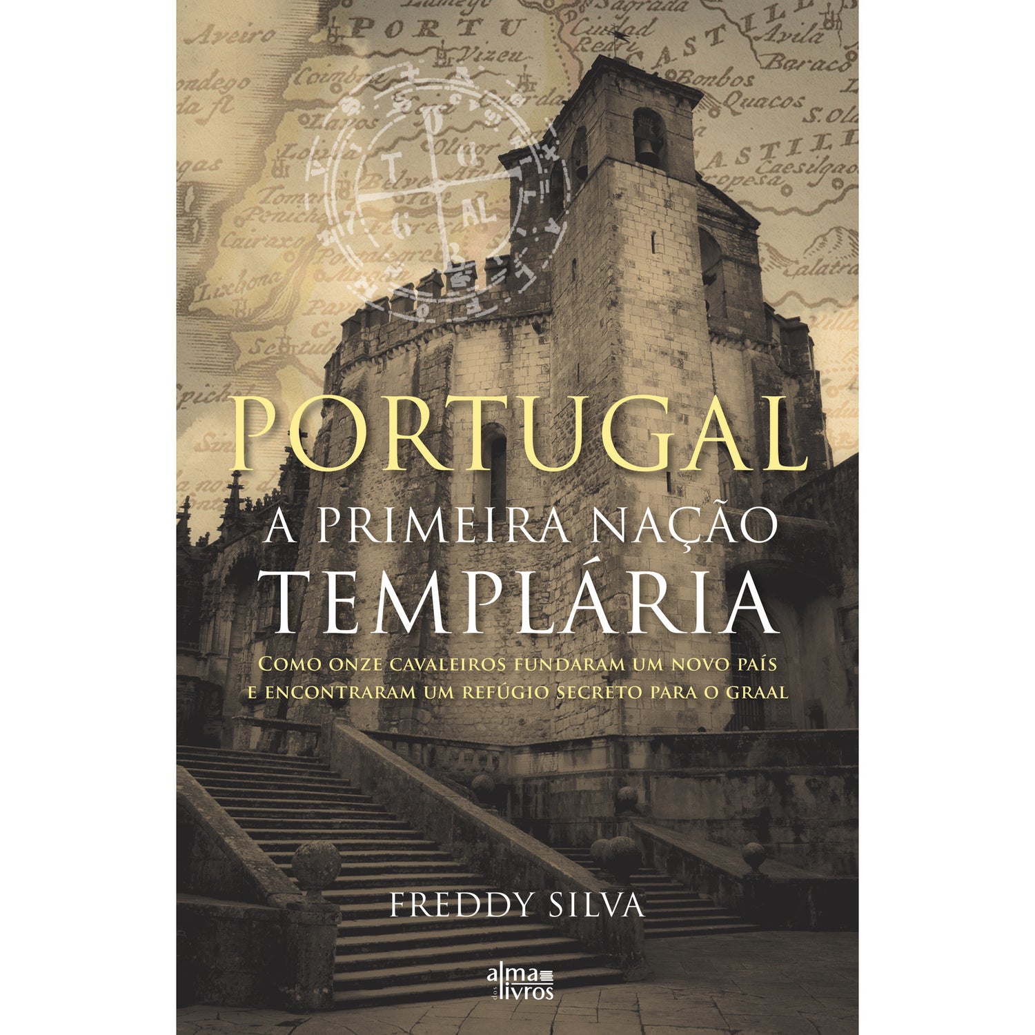 Portugal - A Primeira Nação Templária de Freddy Silva