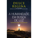 A Humanidade em Busca de Luz de Dulce Regina