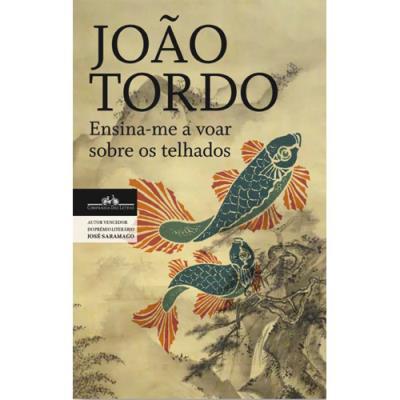 Ensina-me a Voar sobre os Telhados de João Tordo