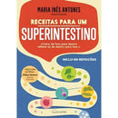 Receitas para um Superintestino de Maria Inês Antunes