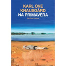 Na Primavera de Karl Ove Knausgård