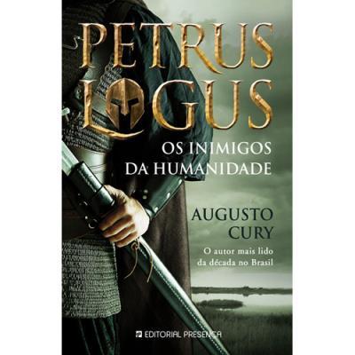 Petrus Logus 2 de Augusto Cury - Os Inimigos da Humanidade