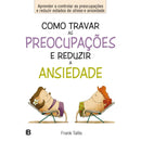 Como Travar as Preocupações e Reduzir a Ansiedade de Frank Tallis