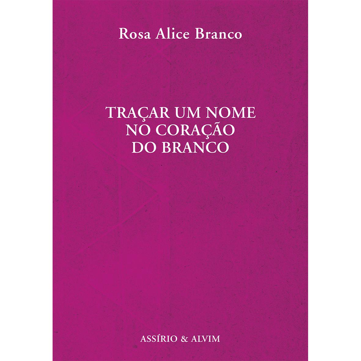 Traçar um Nome no Coração do Branco de Rosa Alice Branco