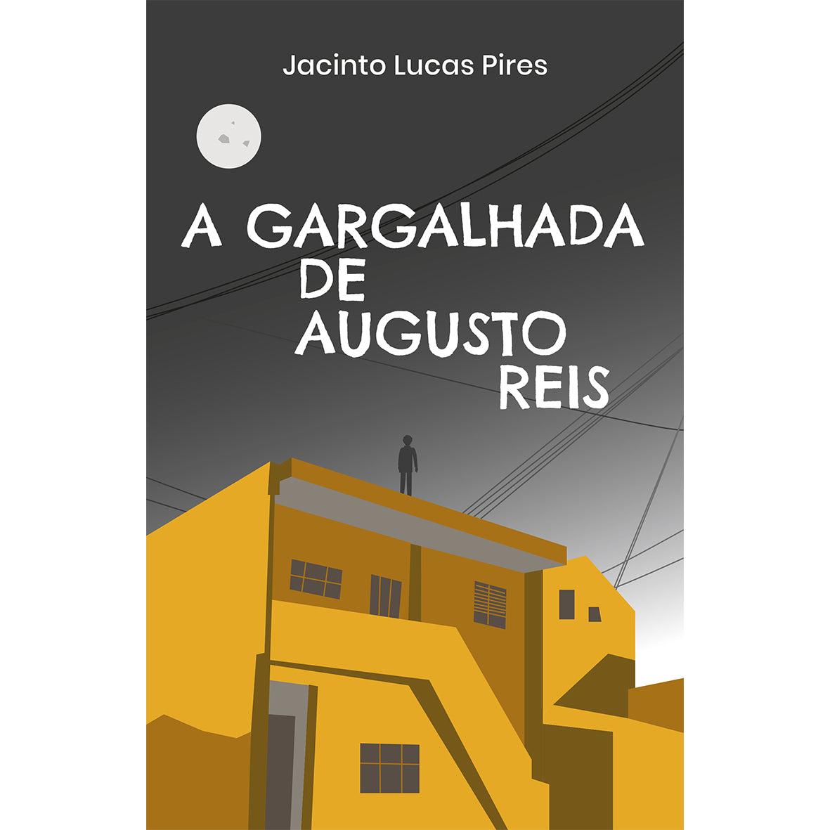 A Gargalhada de Augusto Reis de Jacinto Lucas Pires